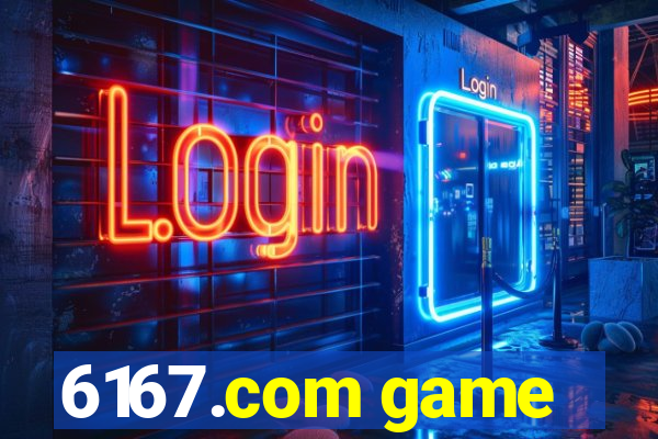 6167.com game